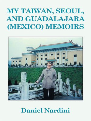 cover image of My Taiwan, Seoul, and Guadalajara (Mexico) Memoirs